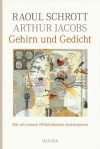 Gehirn und Gedicht. Wie wir unsere Wirklichkeiten konstruieren - Raoul Schrott, Arthur Jacobs