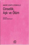 Cinsellik, Aşk ve Ölüm - André Comte-Sponville