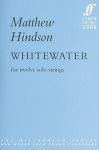 Whitewater: For Twelve Solo Strings (1999/2000) - Matthew Hindson