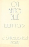 On Being Blue - William H. Gass