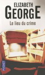 Le Lieu du crime - Elizabeth George, Hélène Amalric