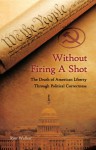 Without Firing A Shot: The Death Of American Liberty Through Political Correctness - Ron Walker