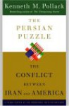 The Persian Puzzle: The Conflict Between Iran and America - Kenneth M. Pollack