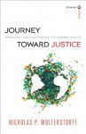 Journey toward Justice (Turning South: Christian Scholars in an Age of World Christianity): Personal Encounters in the Global South - Nicholas P. Wolterstorff