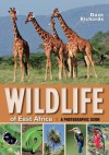 Wildlife of East Africa: a Photographic Guide - Dave Richards