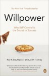 Willpower: Rediscovering Our Greatest Strength. - Roy F. Baumeister, John Tierney