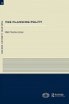 Planning Polity: Planning, Government and the Policy Process - Mark Tewdwr-Jones