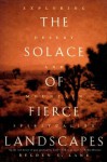 The Solace of Fierce Landscapes: Exploring Desert and Mountain Spirituality - Belden C. Lane