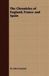 The Chronicles of England, France and Spain - John Froissart