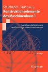 Konstruktionselemente Des Maschinenbaus 1: Grundlagen Der Berechnung Und Gestaltung Von Maschinenelementen - Albert Albers, Jörg Feldhusen