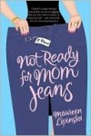 Not Ready for Mom Jeans - Maureen Lipinski