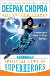 The Seven Spiritual Laws of Superheroes - Deepak Chopra