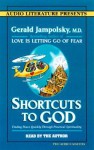 Shortcuts to God: Finding Peace Quickly Through Practical Spirituality - Gerald G. Jampolsky