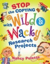 Stop the Copying with Wild and Wacky Research Projects - Nancy J Polette