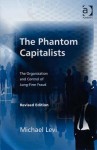 The Phantom Capitalists: The Organization and Control of Long-Firm Fraud - Michael Levi