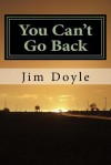 You Can't Go Back: A Book of Short Stories - Jim Doyle