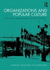 Organizations and Popular Culture: Information, Representation and Transformation - Carl Rhodes, Simon Lilley