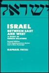 Israel Between East and West: A Study in Human Relations - Raphael Patai