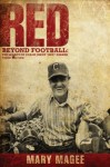 Red, Third Edition: Beyond Football: The Legacy of Coach Jimmy - Mary Magee