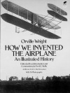 How We Invented the Airplane: An Illustrated History (Dover Transportation) - Orville Wright