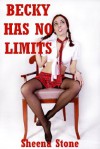 Becky Has No Limits: Ten Very Extreme Barely Legal Sex Erotica Stories - Sheena Stone