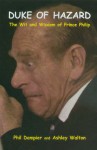 The Duke of Hazard: The Wit & Wisdom of Prince Philip - Phil Dampier, Ashley Walton