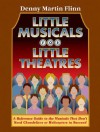 Little Musicals for Little Theatres: A Reference Guide to the Musicals That Don't Need Chandeliers or Helicopters to Succeed - Denny Martin Flinn