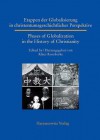 Etappen Der Globalisierung in Christentumsgeschichtlicher Perspektive Phases of Globalization in the History of Christianity - Klaus Koschorke