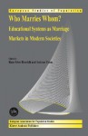 Who Marries Whom?: Educational Systems as Marriage Markets in Modern Societies - Hans-Peter Blossfeld, Andreas Timm