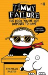 Timmy Failure: The Book You're Not Supposed to Have - Stephan Pastis, Stephan Pastis