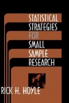 Statistical Strategies for Small Sample Research - Rick H. Hoyle