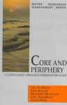 Core And Periphery A Comprehensive Approach To Middle Eastern Water - Asit K. Biswas