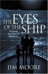 The Eyes of the Ship: Navigating the Waters of Fatherhood - Jim Moore