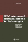 Pps-Systeme Und Organisatorische Veranderungen: Ein Vorgehensmodell Zum Wirtschaftlichen Systemeinsatz - Torsten Stein