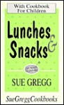 Lunches & Snacks for Health Hospitality, with Cookbook for Children (Sue Gregg Cookbooks) - Sue Gregg