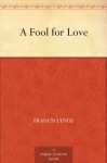 A Fool for Love - Francis Lynde