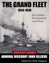 The Grand Fleet 1914-16: Its creation, development and work - John Jellicoe, Erik Empson