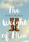 The Weight of Him - Ethel Rohan