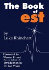 The Book of est - Luke Rhinehart, Werner Erhard, Joe Vitale