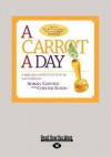 A Carrot a Day: A Daily Dose of Recognition for Your Employees (Large Print 16pt) - Adrian Gostick