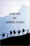 8 Plays - Ahmad Faqih, أحمد إبراهيم الفقيه