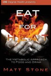 Eat for Heat: The Metabolic Approach to Food and Drink - Matt Stone