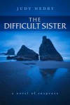 The Difficult Sister (#2) - Judy Nedry