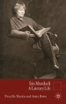 Iris Murdoch: A Literary Life (Literary Lives) - Anne Rowe, Priscilla Martin