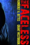 The Faceless - Kimberly A. Bettes, Grant Westbrook