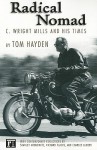 Radical Nomad: C. Wright Mills and His Times - Tom Hayden, Charles C. Lemert, Stanley Aronowitz