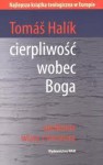 Cierpliwość wobec Boga. Spotkanie wiary z niewiarą - Tomáš Halík