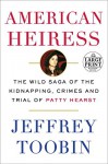 American Heiress: The Wild Saga of the Kidnapping, Crimes and Trial of Patty Hearst (Random House Large Print) - Jeffrey Toobin