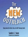 The New Outreach: Doing Good the Better Way: An ABC Planning Guide - Sandra S. Swan, Jay Sidebotham