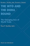 The Wto and the Doha Round: The Changing Face of World Trade - Buckley